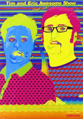 Tim and Eric Awesome Show, Great Job!