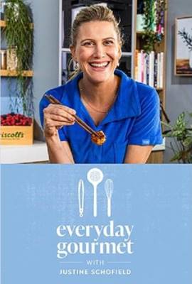 Everyday Gourmet with Justine Schofield