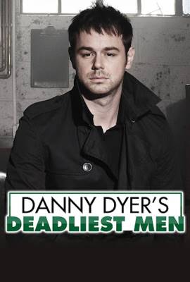 Danny Dyer's Deadliest Men