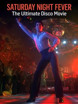 Saturday Night Fever: The Ultimate Disco Movie