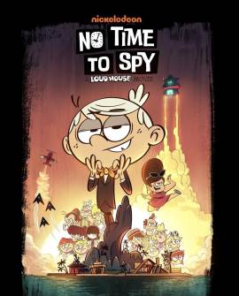 No Time to Spy: A Loud House Movie