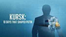 Kursk: 10 Days That Shaped Putin