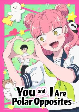 You and I Are Polar Opposites